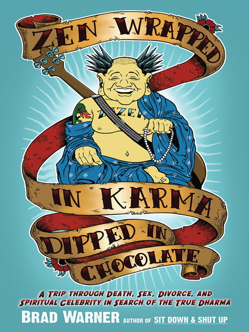 Title details for Zen Wrapped in Karma Dipped in Chocolate by Brad Warner - Available